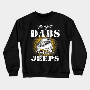 The Best Dads Drive Jeeps Father's Day Gift Papa Jeep Crewneck Sweatshirt